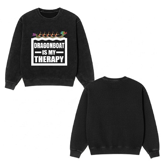 Dragon Boat Racing Is My Therapy Funny Dragonboat Double Sided Mineral Wash Sweatshirts