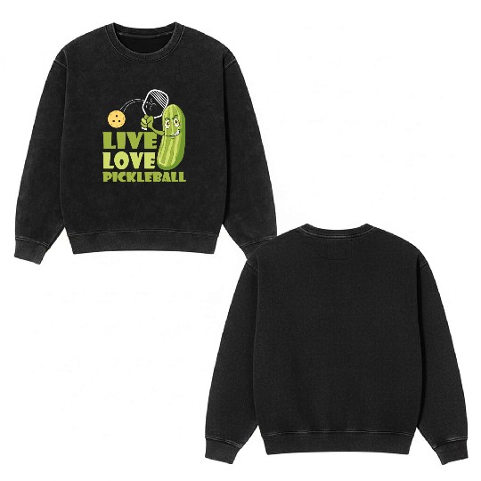 Live Love Pickleball Who Loves Pickle And Ball Double Sided Mineral Wash Sweatshirts