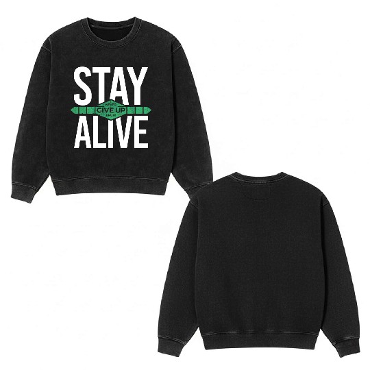 Stay alive never give up bruh! inspiration quote Double Sided Mineral Wash Sweatshirts