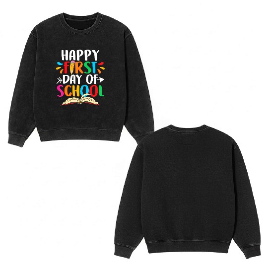 Happy First Day Of School Teacher Student Back To Double Sided Mineral Wash Sweatshirts