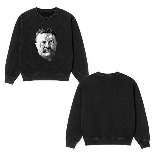 President Teddy Roosevelt Double Sided Mineral Wash Sweatshirts