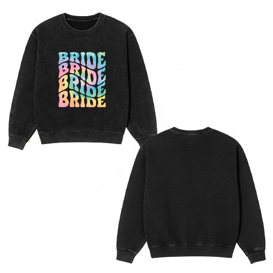 Bride Bridesmaid Wedding Bachelorette Double Sided Mineral Wash Sweatshirts