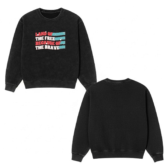 Land Of The Free Because Of The Brave Double Sided Mineral Wash Sweatshirts