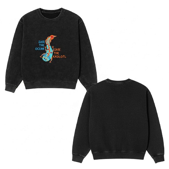 Save The Ocean Save The Axolotl Double Sided Mineral Wash Sweatshirts