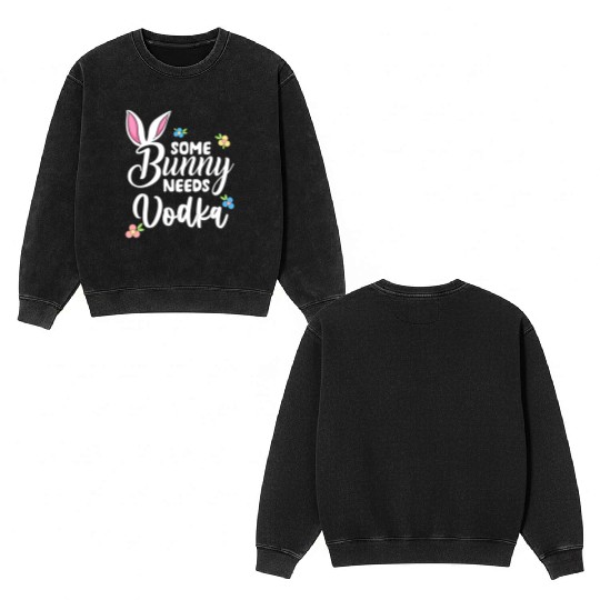Some Bunny Needs Vodka Vodka Easter Alcohol Double Sided Mineral Wash Sweatshirts