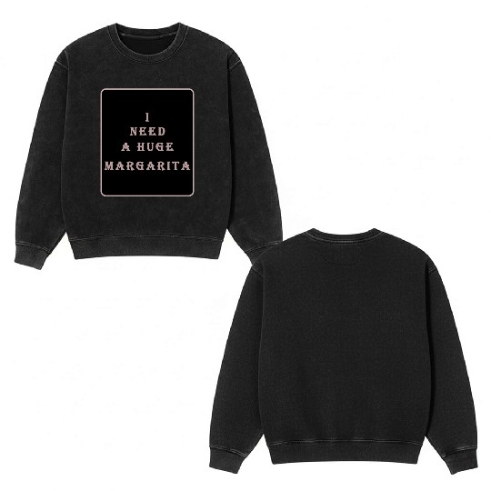 i need a huge margarita vintage nature nature Double Sided Mineral Wash Sweatshirts
