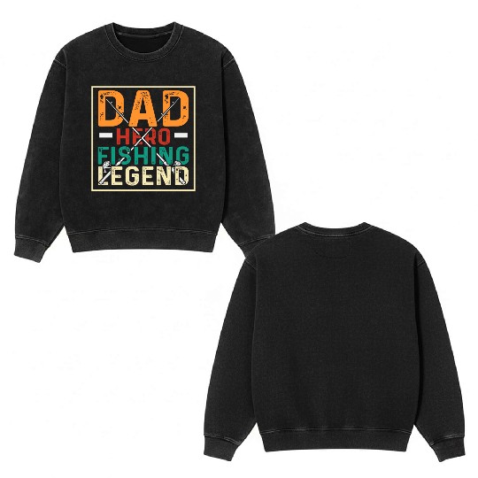 Dad Hero Fishing Legend Double Sided Mineral Wash Sweatshirts