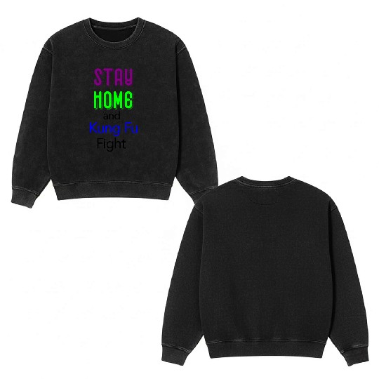 Stay home and Kung Fu fight green Double Sided Mineral Wash Sweatshirts