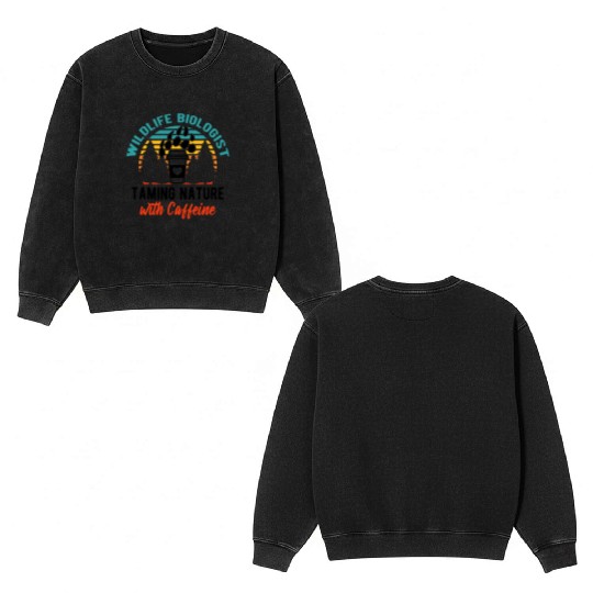 Wildlife Biologist Taming Nature with Caffeine Double Sided Mineral Wash Sweatshirts