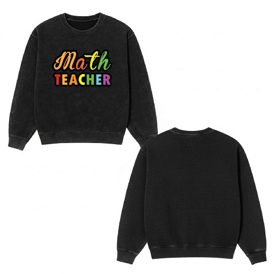 Math Teacher multicolor typography on Products Double Sided Mineral Wash Sweatshirts