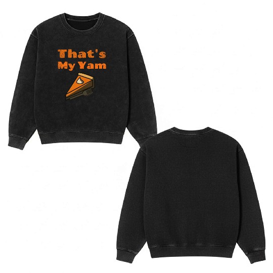 That s My Yam Funny Sweet Potato Thanksgiving Day Double Sided Mineral Wash Sweatshirts