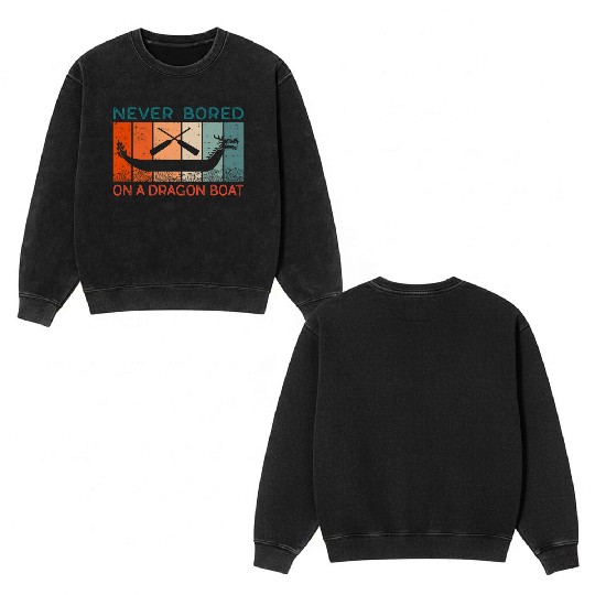 Never Bored On A Dragon Boat Funny Racing Double Sided Mineral Wash Sweatshirts