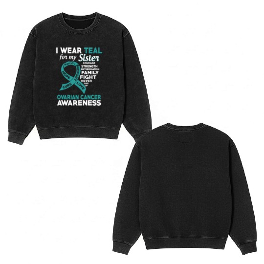 I Wear Teal For My Sister Ovarian Cancer Awareness Double Sided Mineral Wash Sweatshirts