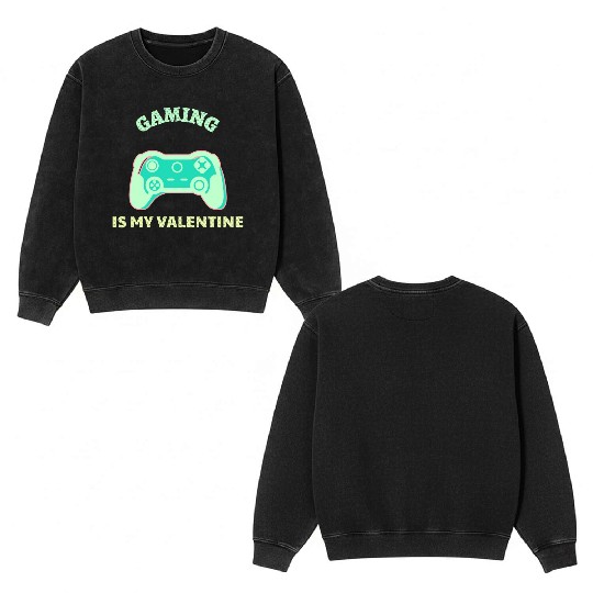 Gaming Is My Valentine Light Green Double Sided Mineral Wash Sweatshirts