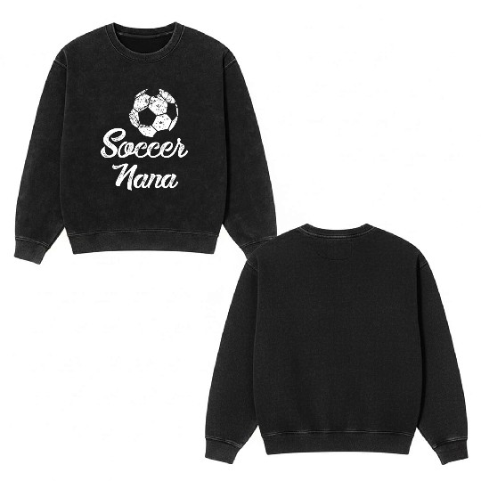 Soccer Nana Player Fan Double Sided Mineral Wash Sweatshirts
