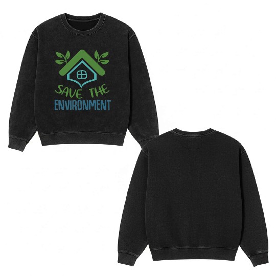 Save The Environment Double Sided Mineral Wash Sweatshirts