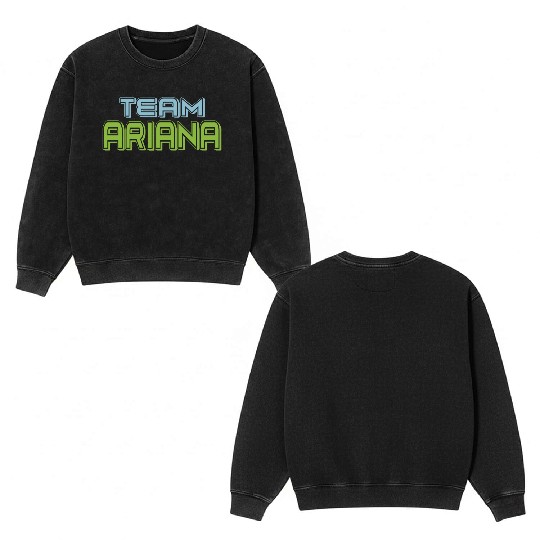 Show Support Be On Team Ariana Double Sided Mineral Wash Sweatshirts