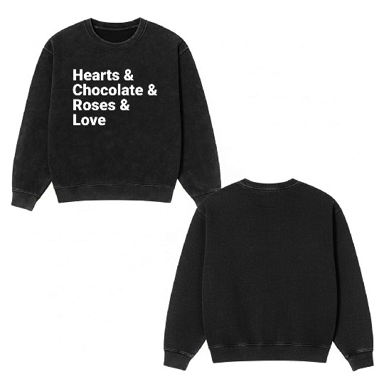 Valentine Hearts Chocolate Roses Love Double Sided Mineral Wash Sweatshirts