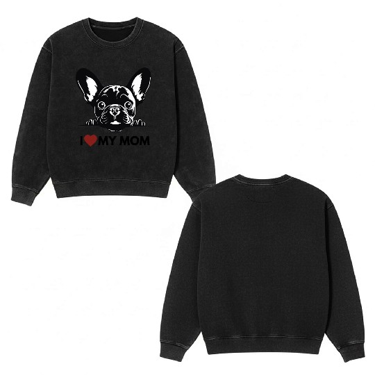 I Love My Mom - Old Black French Bulldog Double Sided Mineral Wash Sweatshirts