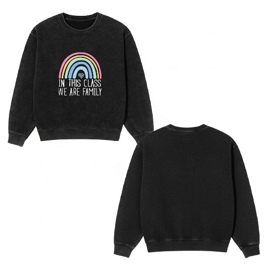 In This Class We Are Family Back To School Double Sided Mineral Wash Sweatshirts