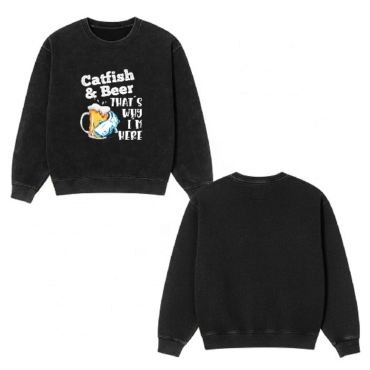 Catfish & Beer That's why I'm here Noodler Waller Double Sided Mineral Wash Sweatshirts