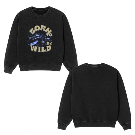 BORN TO BE WILD Double Sided Mineral Wash Sweatshirts