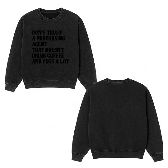 Purchasing Agent That Drink Coffee Cuss A Lot Double Sided Mineral Wash Sweatshirts