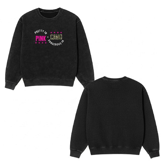 Hunting Double Sided Mineral Wash Sweatshirts, Pretty In Pink Dangerous In Camo