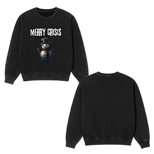 merry crisis, snowman, humorous, merry christmas Double Sided Mineral Wash Sweatshirts