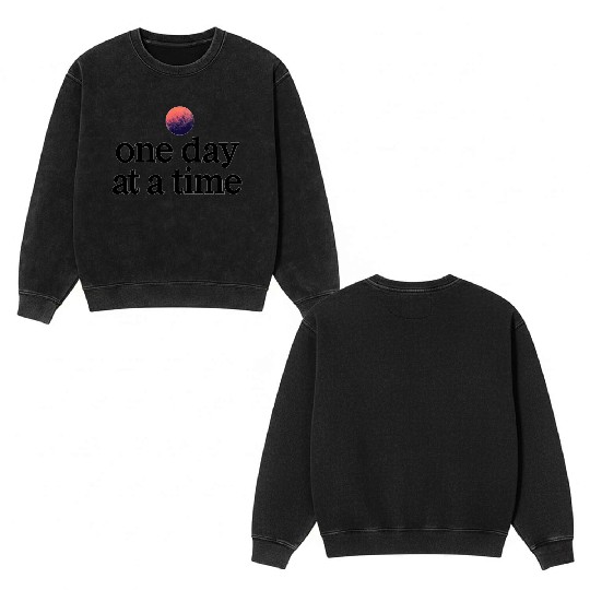 One Day At A Time Double Sided Mineral Wash Sweatshirts