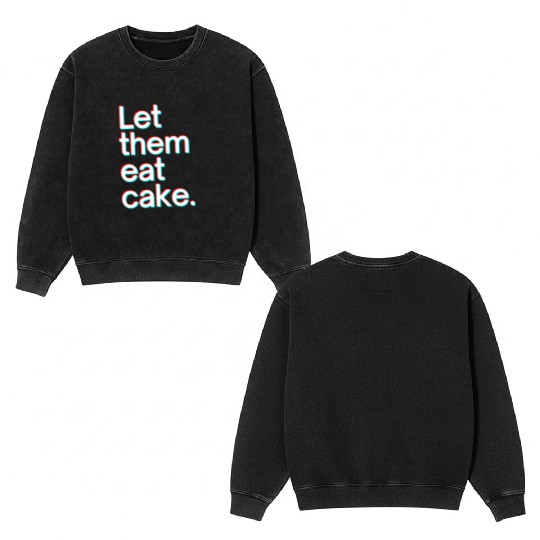 Let them eat cake Double Sided Mineral Wash Sweatshirts