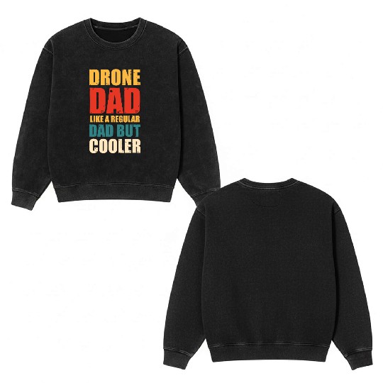 Drone Dad Like A Regular Dad But Gooler Double Sided Mineral Wash Sweatshirts