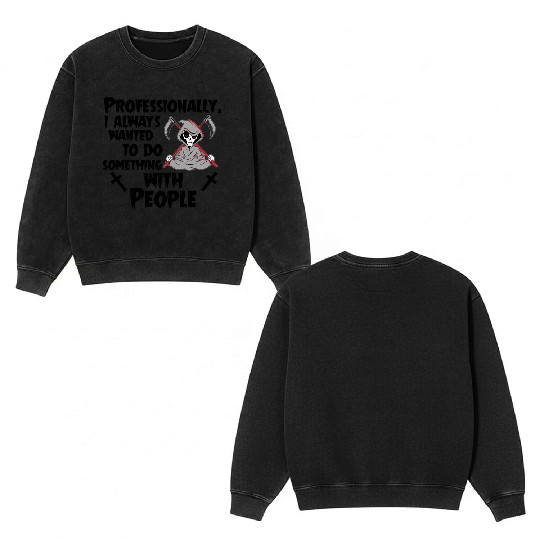 Grim Reaper Funny, Working With People Double Sided Mineral Wash Sweatshirts