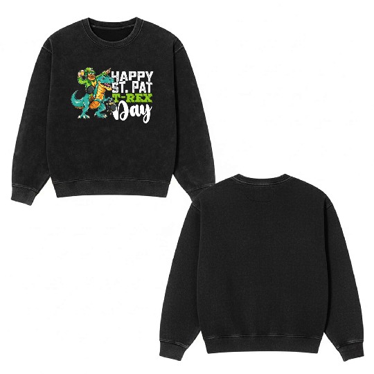 Happy St Patrick's Day Pat T Rex Dinosaur Double Sided Mineral Wash Sweatshirts