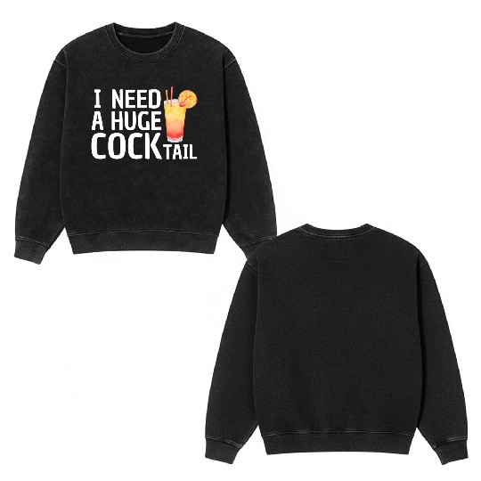 I need a huge COCKtail Double Sided Mineral Wash Sweatshirts