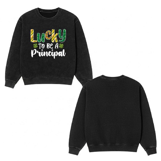 Lucky To Be A Principal School St Patrick's Day Double Sided Mineral Wash Sweatshirts
