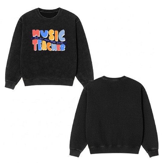 Music Teacher Sing Play Dance Back To School Double Sided Mineral Wash Sweatshirts