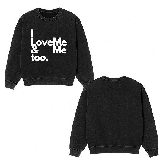 I love me and me too2 Double Sided Mineral Wash Sweatshirts