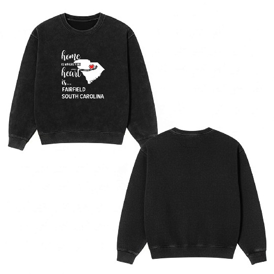 Fairfield County South Carolina Is Where My Heart Double Sided Mineral Wash Sweatshirts
