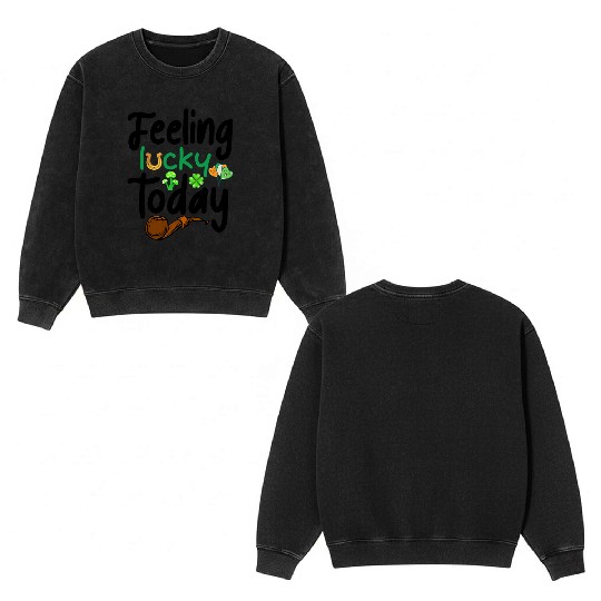 Feeling Lucky today Double Sided Mineral Wash Sweatshirts