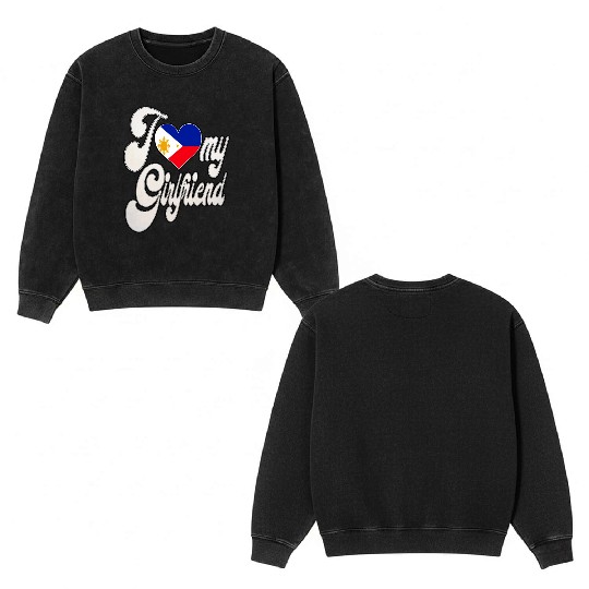 FilipinoI Love My Filipino Girlfriend Double Sided Mineral Wash Sweatshirts
