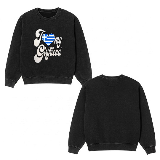 GreeceI Love My Greek Girlfriend Double Sided Mineral Wash Sweatshirts