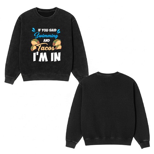 Swimming and Tacos Double Sided Mineral Wash Sweatshirts