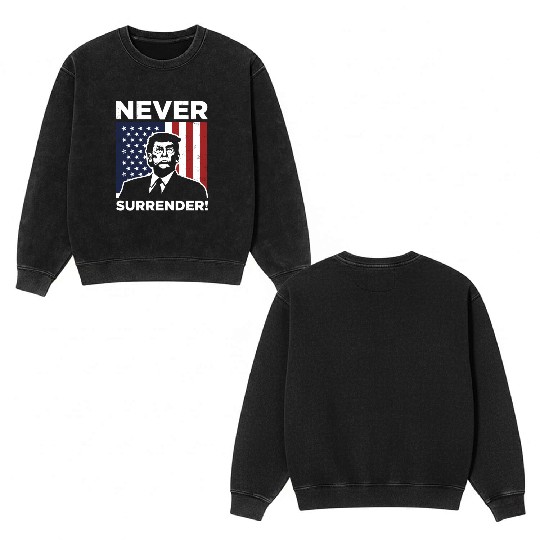 Trump Never Surrender Mug Shot Double Sided Mineral Wash Sweatshirts