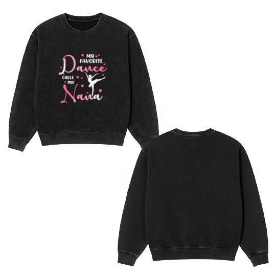 My Favorite Dancer Calls Me Nana Dance Grandma Double Sided Mineral Wash Sweatshirts