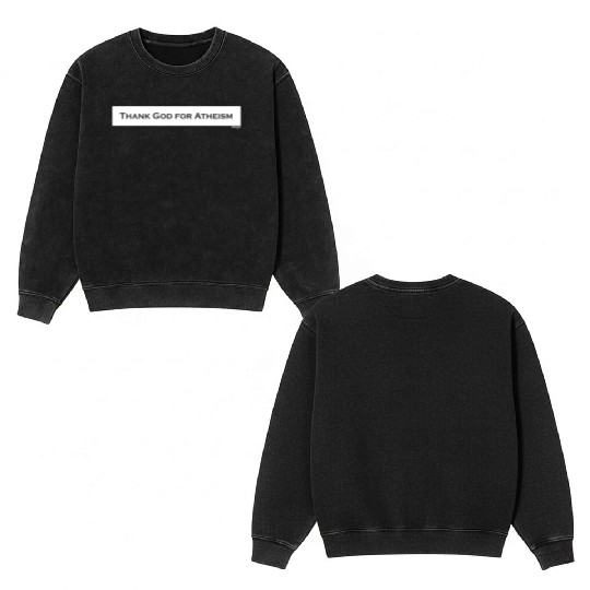 Thank God For Atheism Double Sided Mineral Wash Sweatshirts