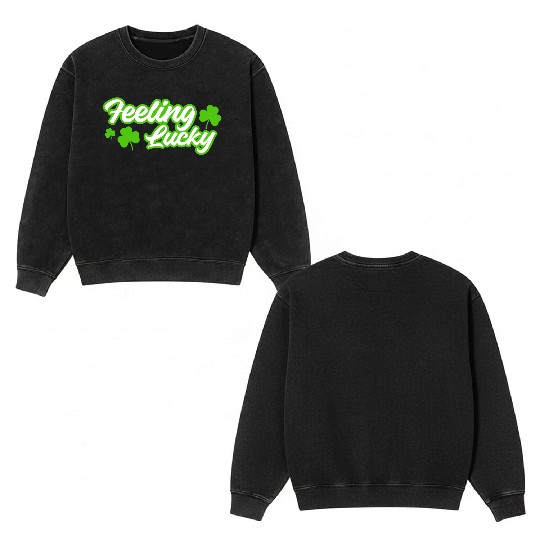Feeling Lucky St. Patrick's Day Double Sided Mineral Wash Sweatshirts