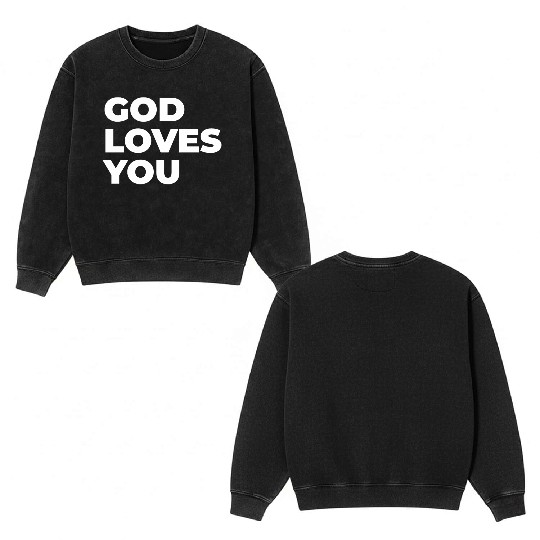 god loves you Double Sided Mineral Wash Sweatshirts