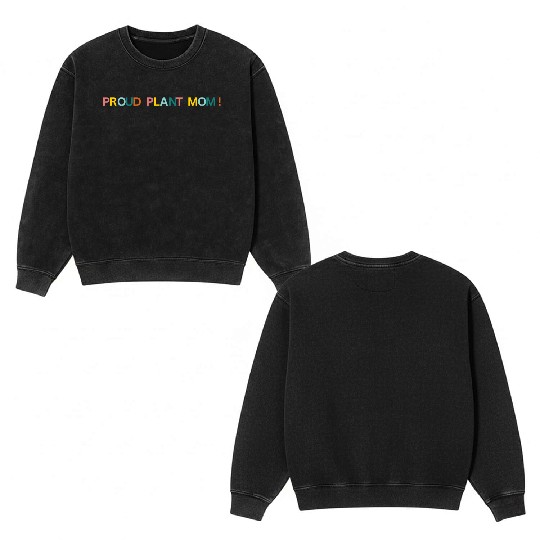 Proud Plant Mom! Graphic Double Sided Mineral Wash Sweatshirts