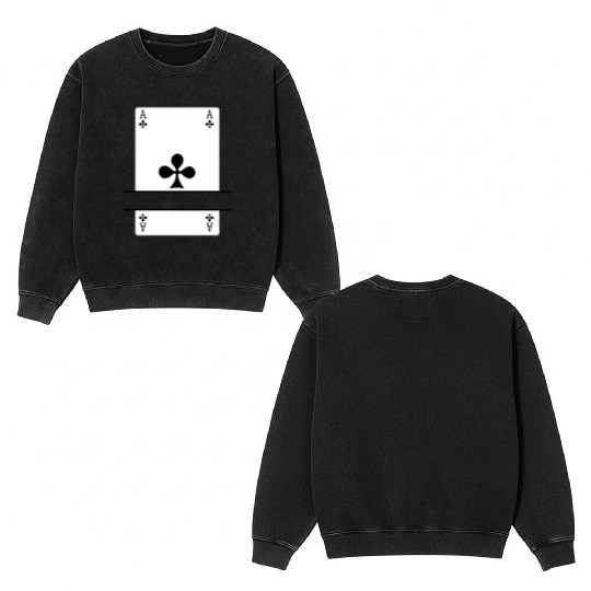 Playing card Club ace with banner space Double Sided Mineral Wash Sweatshirts